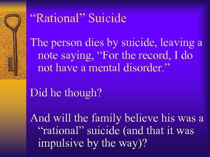 “Rational” Suicide The person dies by suicide, leaving a note saying, “For the record,