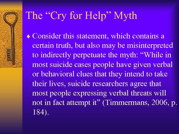 The “Cry for Help” Myth ¨ Consider this statement, which contains a certain truth,