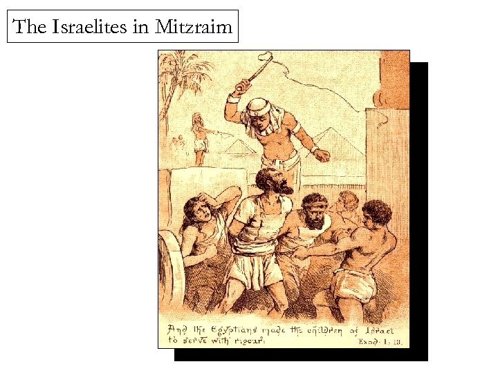 The Israelites in Mitzraim 