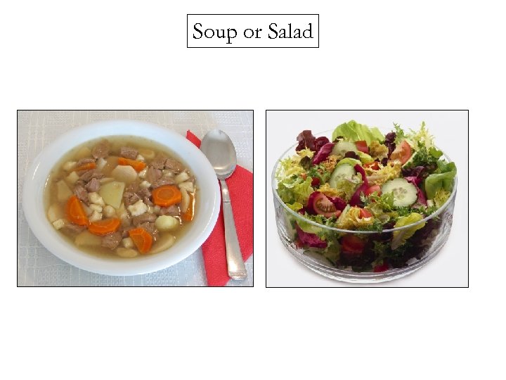 Soup or Salad 