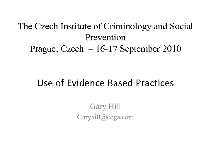 The Czech Institute of Criminology and Social Prevention Prague, Czech – 16 -17 September