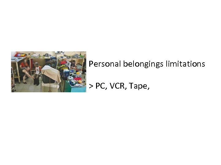 Personal belongings limitations > PC, VCR, Tape, 