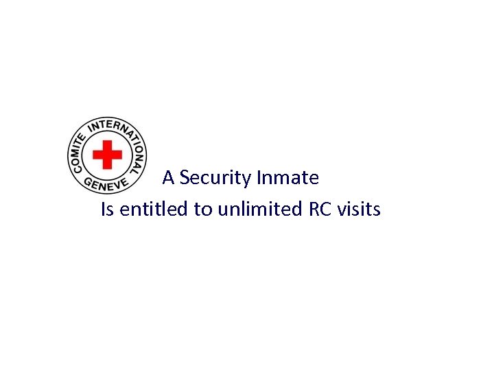 A Security Inmate Is entitled to unlimited RC visits 