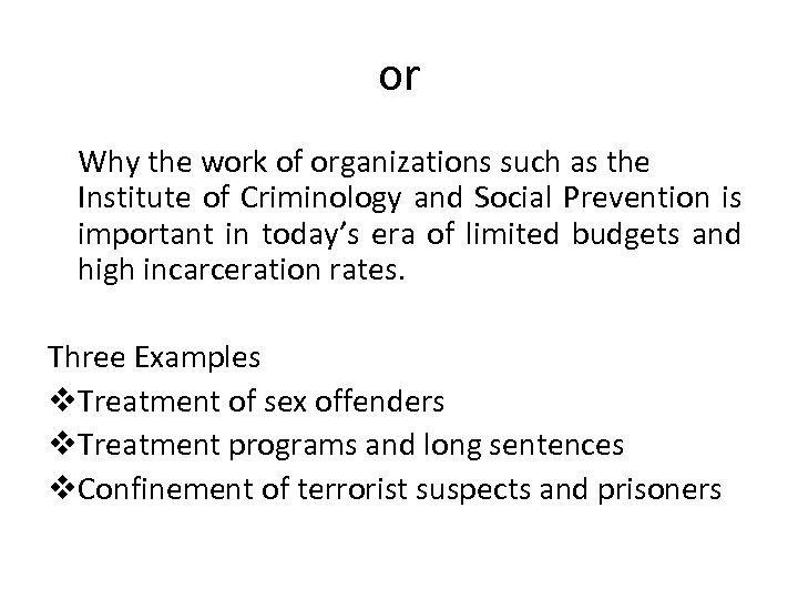 or Why the work of organizations such as the Institute of Criminology and Social