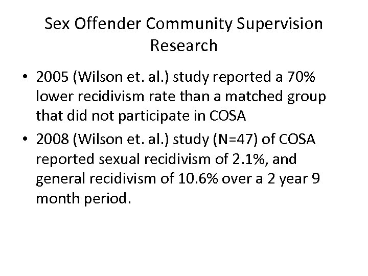 Sex Offender Community Supervision Research • 2005 (Wilson et. al. ) study reported a