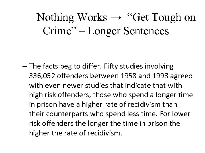 Nothing Works → “Get Tough on Crime” – Longer Sentences – The facts beg