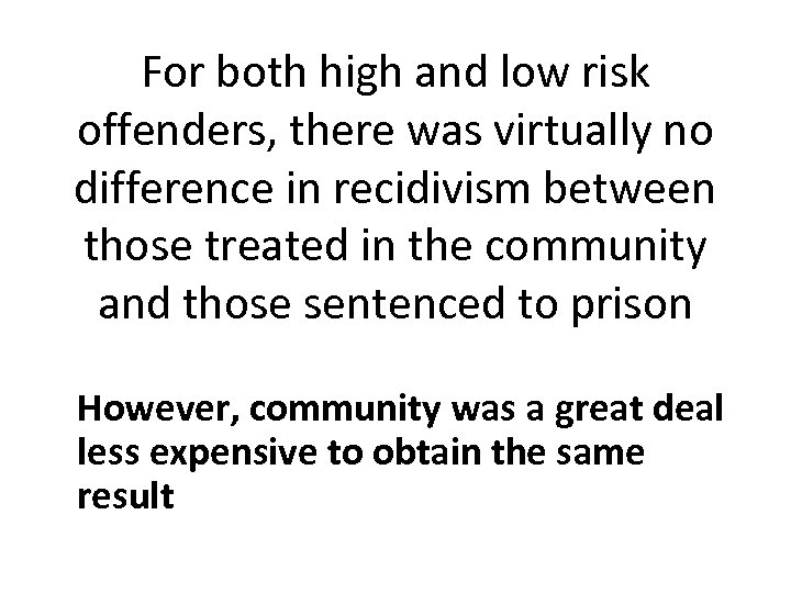 For both high and low risk offenders, there was virtually no difference in recidivism