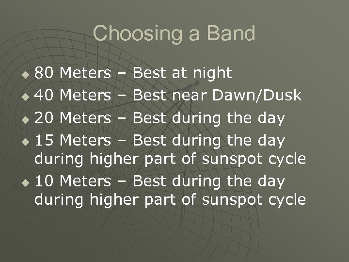 Choosing a Band 80 Meters – Best at night u 40 Meters – Best