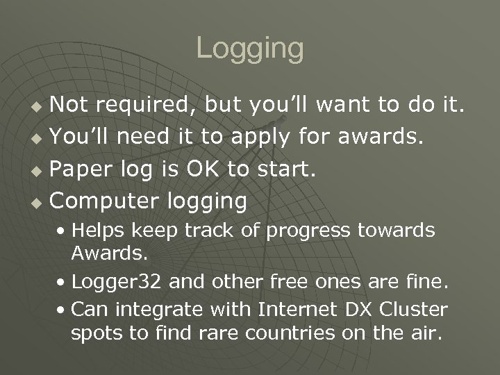 Logging Not required, but you’ll want to do it. u You’ll need it to