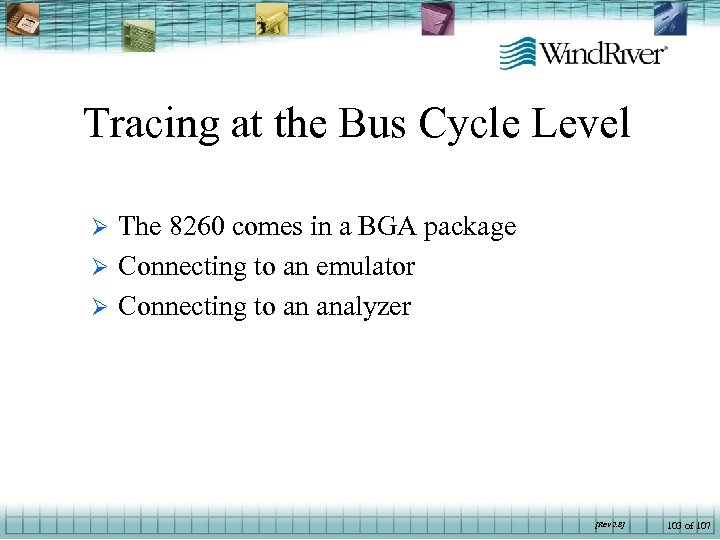 Tracing at the Bus Cycle Level The 8260 comes in a BGA package Ø