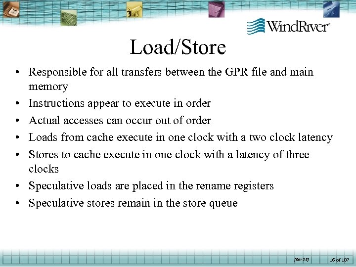 Load/Store • Responsible for all transfers between the GPR file and main memory •
