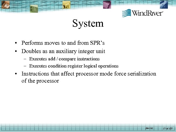 System • Performs moves to and from SPR’s • Doubles as an auxiliary integer