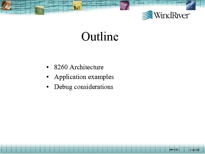 Outline • 8260 Architecture • Application examples • Debug considerations [Rev 2. 8] 2