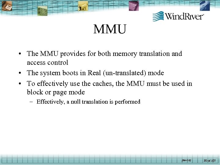 MMU • The MMU provides for both memory translation and access control • The