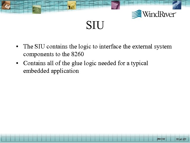 SIU • The SIU contains the logic to interface the external system components to