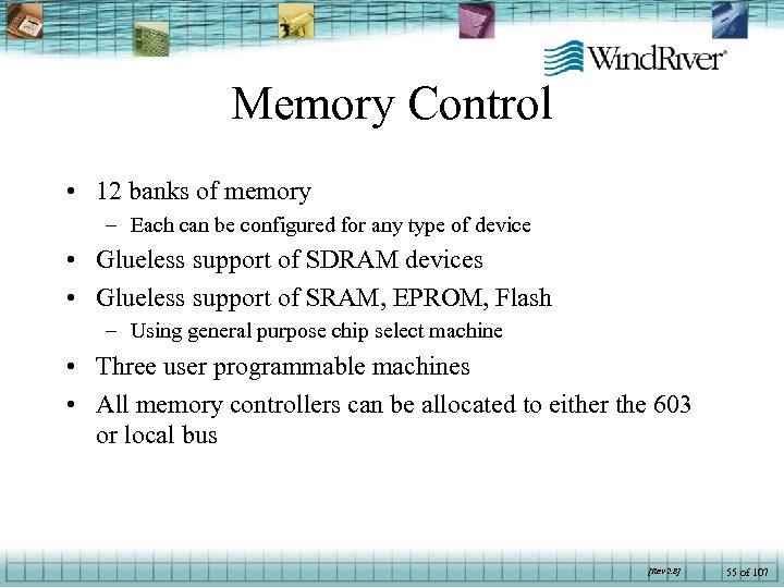 Memory Control • 12 banks of memory – Each can be configured for any