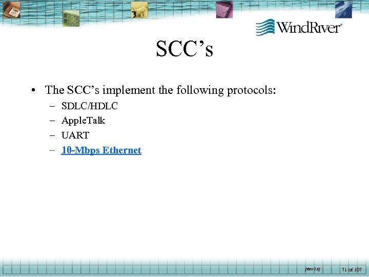 SCC’s • The SCC’s implement the following protocols: – – SDLC/HDLC Apple. Talk UART