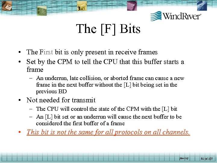 The [F] Bits • The First bit is only present in receive frames •