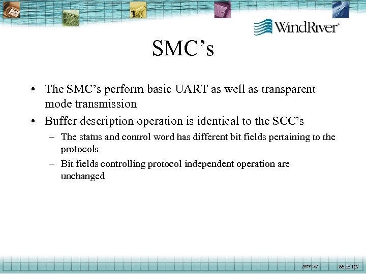 SMC’s • The SMC’s perform basic UART as well as transparent mode transmission •