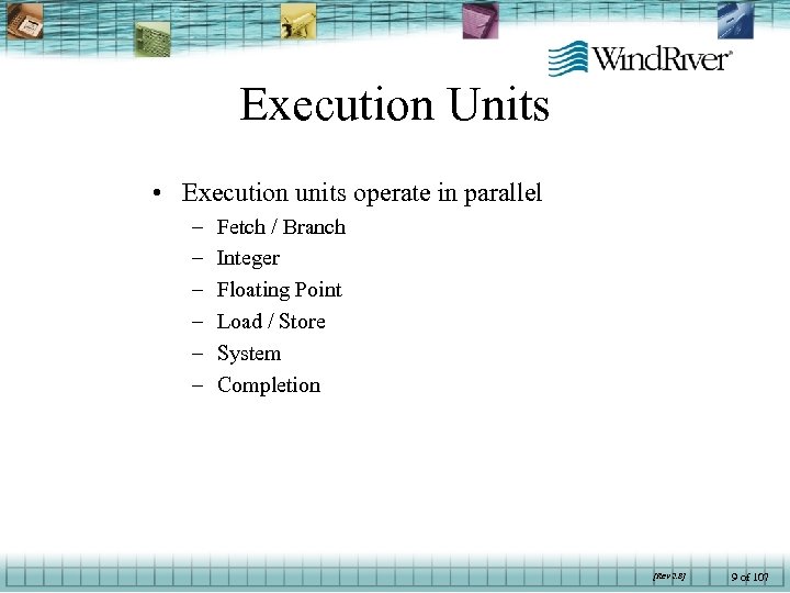 Execution Units • Execution units operate in parallel – – – Fetch / Branch
