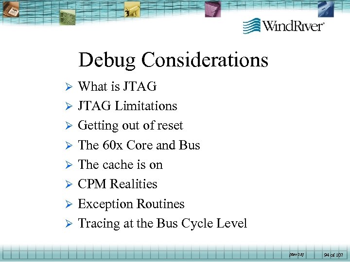 Debug Considerations Ø Ø Ø Ø What is JTAG Limitations Getting out of reset