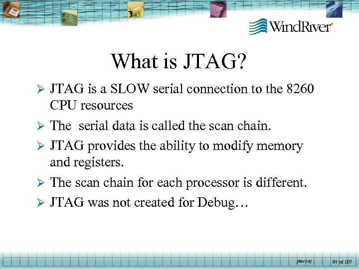 What is JTAG? Ø Ø Ø JTAG is a SLOW serial connection to the