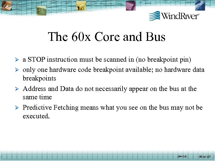 The 60 x Core and Bus a STOP instruction must be scanned in (no