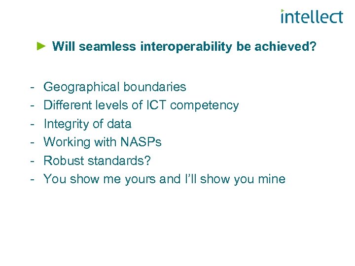 Will seamless interoperability be achieved? - Geographical boundaries Different levels of ICT competency Integrity