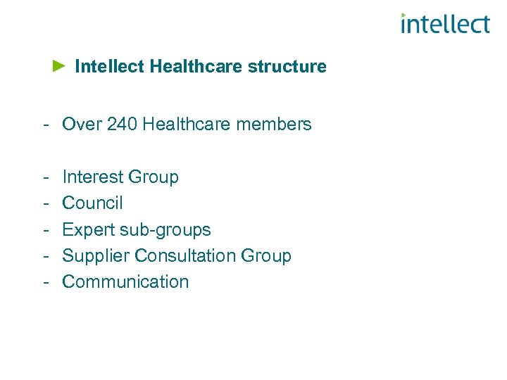 Intellect Healthcare structure - Over 240 Healthcare members - Interest Group Council Expert sub-groups