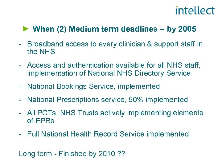 When (2) Medium term deadlines – by 2005 - Broadband access to every clinician