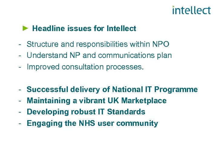 Headline issues for Intellect - Structure and responsibilities within NPO - Understand NP and
