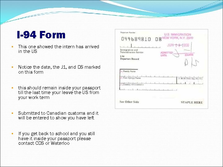 I-94 Form This one showed the intern has arrived in the US Notice the