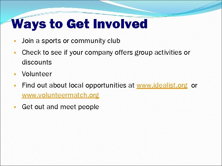Ways to Get Involved Join a sports or community club Check to see if