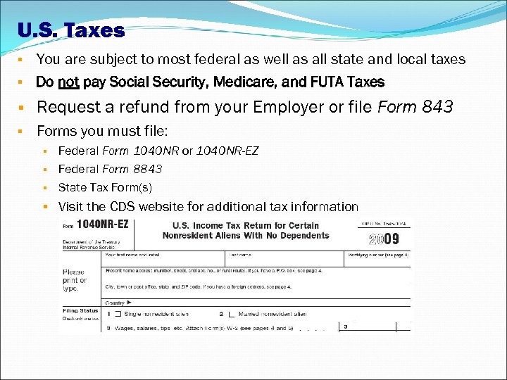 U. S. Taxes You are subject to most federal as well as all state