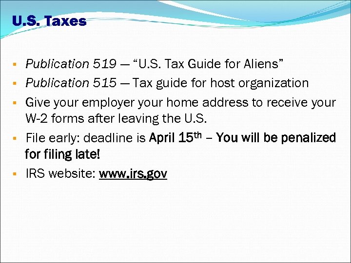 U. S. Taxes Publication 519 — “U. S. Tax Guide for Aliens” Publication 515