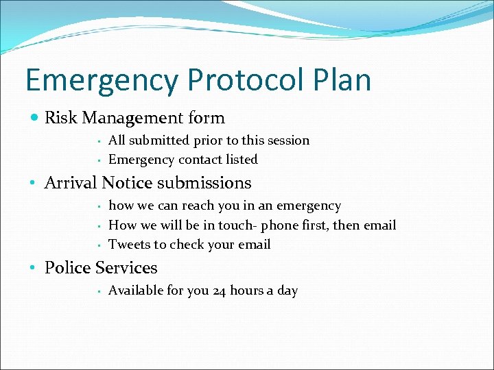 Emergency Protocol Plan Risk Management form • • All submitted prior to this session