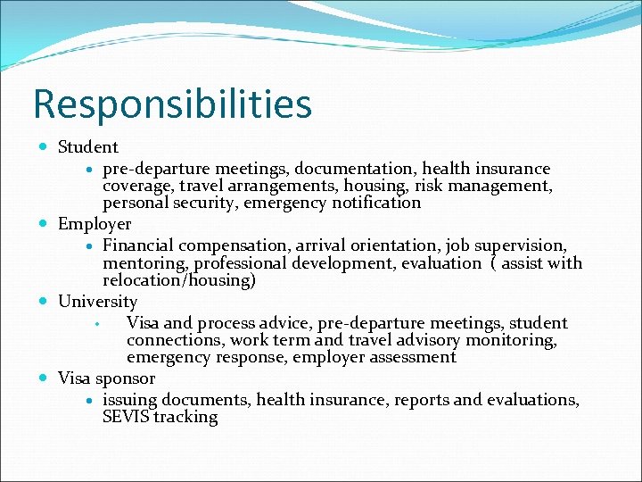 Responsibilities Student pre-departure meetings, documentation, health insurance coverage, travel arrangements, housing, risk management, personal