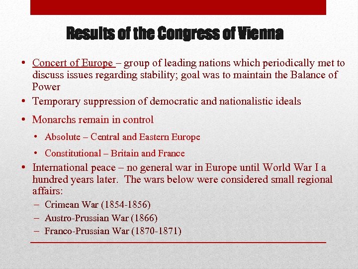 Results of the Congress of Vienna • Concert of Europe – group of leading