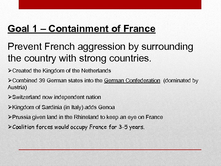 Goal 1 – Containment of France Prevent French aggression by surrounding the country with