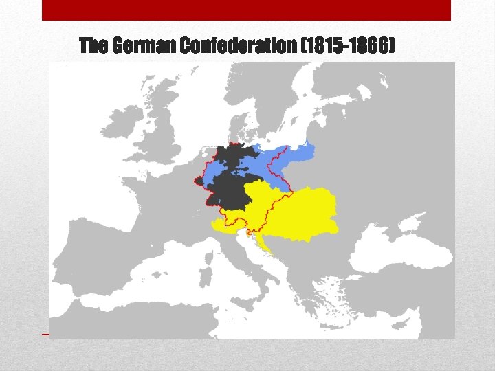 The German Confederation (1815 -1866) 