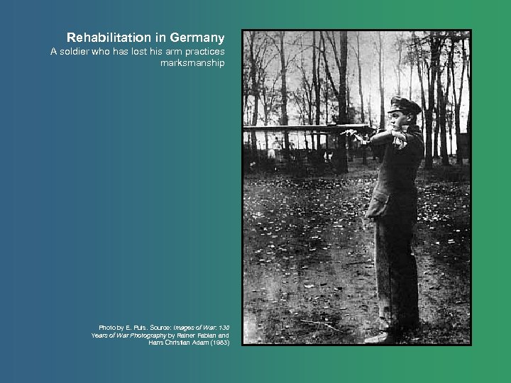 Rehabilitation in Germany A soldier who has lost his arm practices marksmanship Photo by