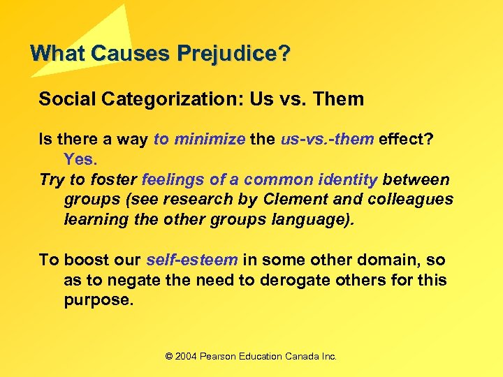 What Causes Prejudice? Social Categorization: Us vs. Them Is there a way to minimize