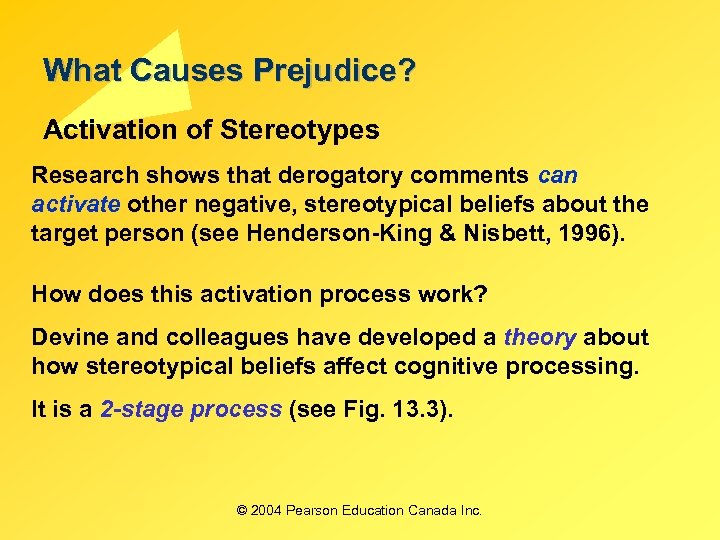 What Causes Prejudice? Activation of Stereotypes Research shows that derogatory comments can activate other