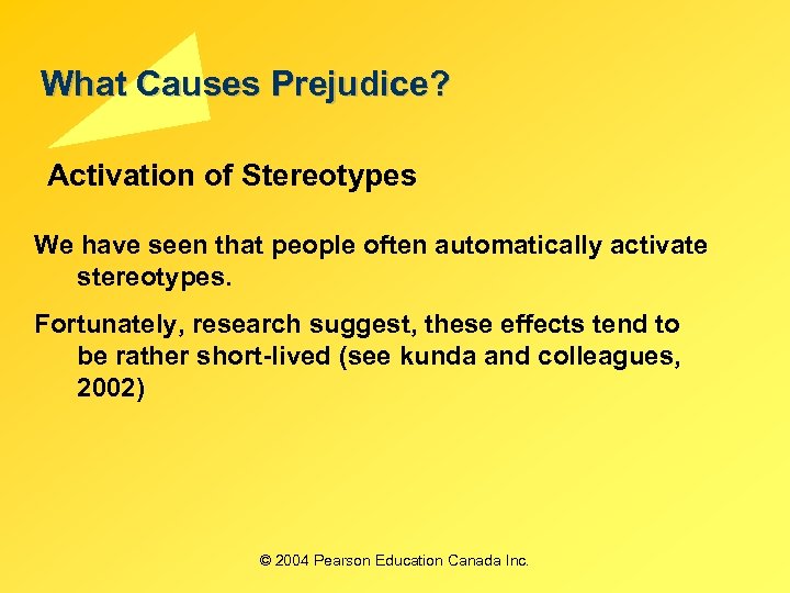 What Causes Prejudice? Activation of Stereotypes We have seen that people often automatically activate