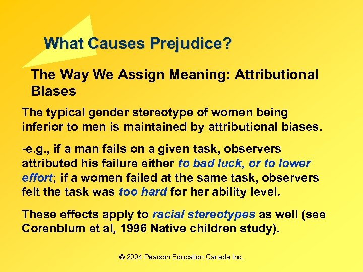 What Causes Prejudice? The Way We Assign Meaning: Attributional Biases The typical gender stereotype