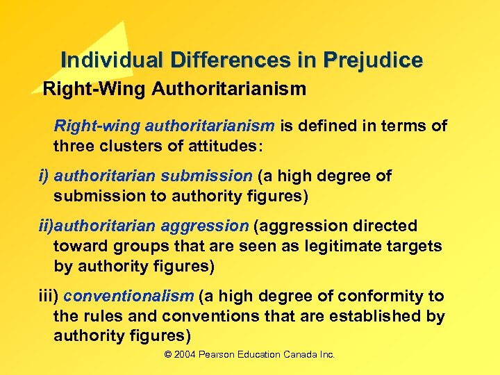 Individual Differences in Prejudice Right-Wing Authoritarianism Right-wing authoritarianism is defined in terms of three