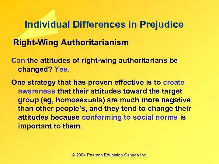 Individual Differences in Prejudice Right-Wing Authoritarianism Can the attitudes of right-wing authoritarians be changed?