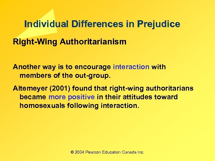Individual Differences in Prejudice Right-Wing Authoritarianism Another way is to encourage interaction with members