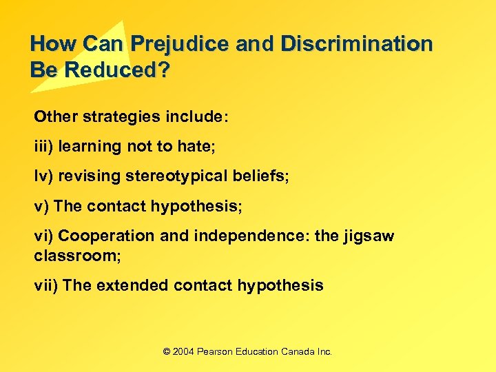 How Can Prejudice and Discrimination Be Reduced? Other strategies include: iii) learning not to