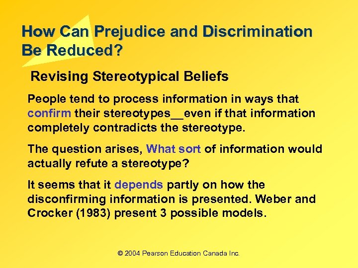 How Can Prejudice and Discrimination Be Reduced? Revising Stereotypical Beliefs People tend to process